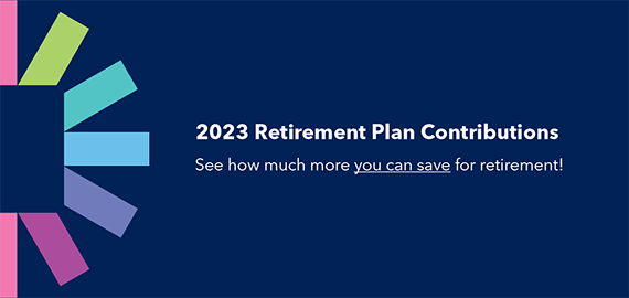 Learn more about 2023 Contribution Limits