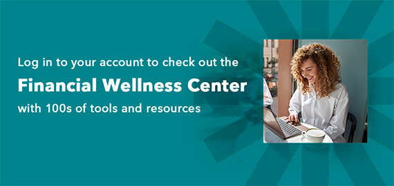 Check out the Financial Wellness Center